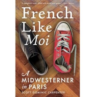 French Like Moi: A Midwesterner in Paris